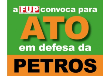 FUP convoca petroleiros para ato em defesa da Petros, quinta às 7h