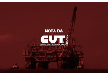 CUT repudia decisão contra greve dos petroleiros e prática antissindical