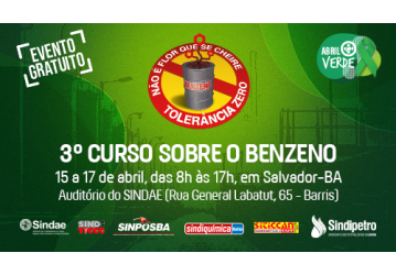 Abril Verde - Sindicatos promovem 3º curso sobre o  Benzeno, de 15 a 17 de abril, em Salvador