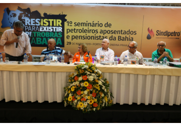 1º Seminário de Petroleiros Aposentados e Pensionistas da Bahia inicia discutindo o risco do fim da Petros