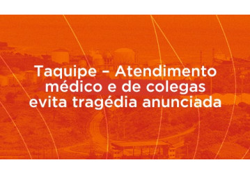 Taquipe – Atendimento médico e de colegas evita tragédia anunciada