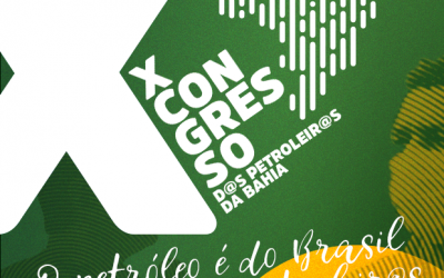 X Congresso dos Petroleiros da Bahia –  Prazo de inscrição para delegados (as) é prorrogado para o dia 31/05