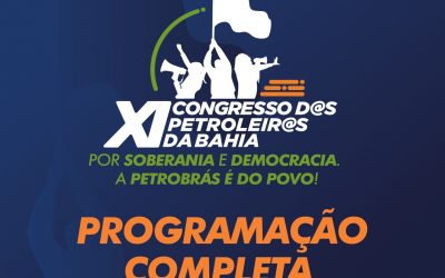 Conheça a programação do XI Congresso dos Petroleiros e Petroleiras da Bahia