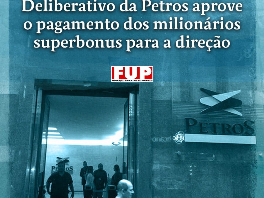 É um absurdo que o Conselho Deliberativo da Petros aprove o pagamento dos milionários superbonus para a direção