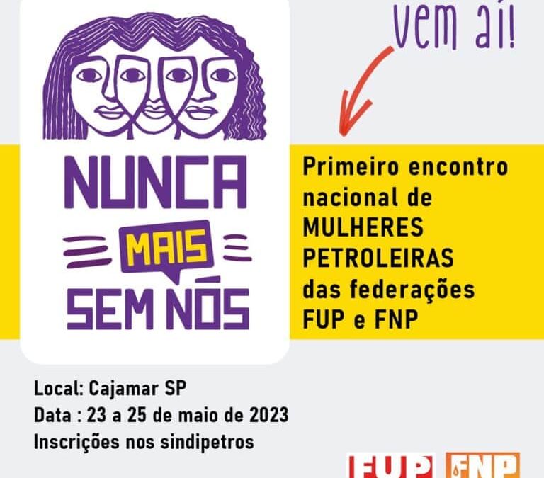 Coletivos de Mulheres da FUP e da FNP realizam Encontro Nacional Unitário entre os dias 23 e 25 de maio, em Cajamar (SP)