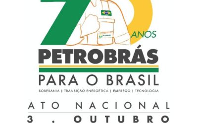 Sindipetro-Ba participa de ato político, no RJ, em comemoração aos 70 anos da Petrobrás e em defesa da soberania nacional