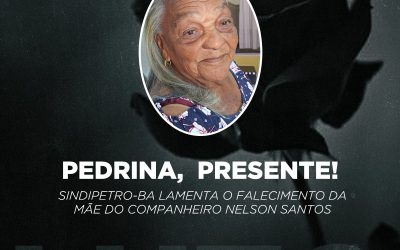 Sindipetro-Ba lamenta o falecimento da mãe do companheiro Nelson Santos