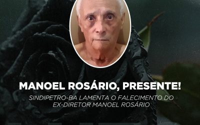 Sindipetro-Ba lamenta o falecimento do ex-diretor Manoel Rosário