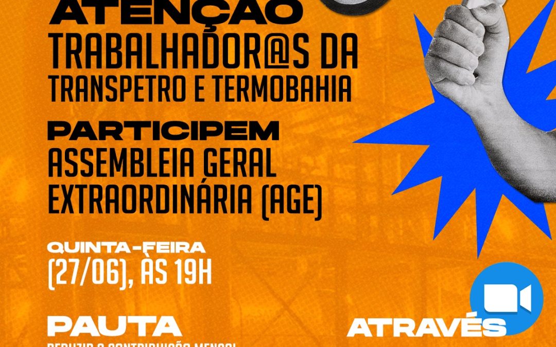 Sindipetro-BA convoca trabalhadores da Transpetro e Termobahia para AGE virtual