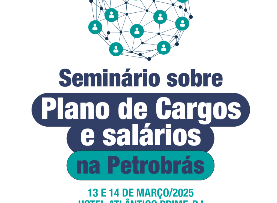 FUP e FNP realizam Seminário para unificação do Plano de Cargos e Salários no Sistema Petrobrás