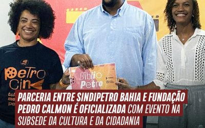 Parceria entre Sindipetro Bahia e Fundação Pedro Calmon é oficializada com evento na Subsede da Cultura e da Cidadania