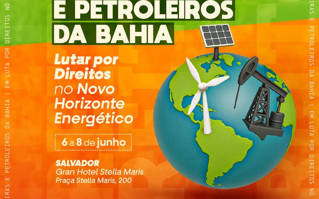 Sindipetro Bahia informa: data, local e tema do XIV Congresso das Petroleiras e Petroleiros da Bahia Prazo para apresentação de teses encerra amanhã(25)