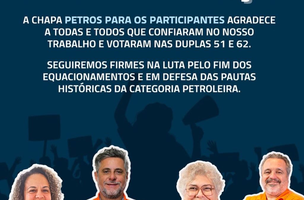 Chapa ‘Petros para os participantes’ agradece votação e reafirma compromisso com as lutas da categoria