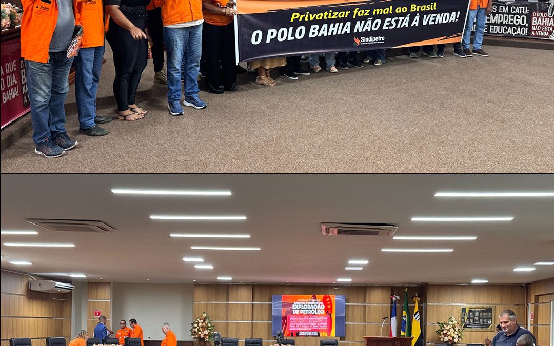 Sindipetro Bahia participa de audiência pública em Catu sobre os impactos e benefícios da exploração de petróleo