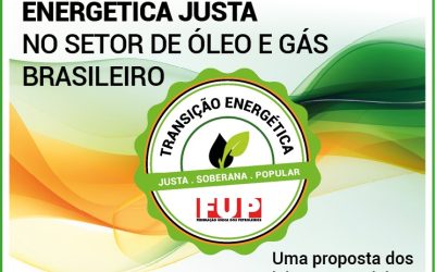 Petroleiros e petroleiras da FUP apresentam proposta para uma Transição Energética Justa no Brasil