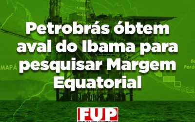 Após autorização do Ibama, Petrobrás inicia pesquisa exploratória na Margem Equatorial