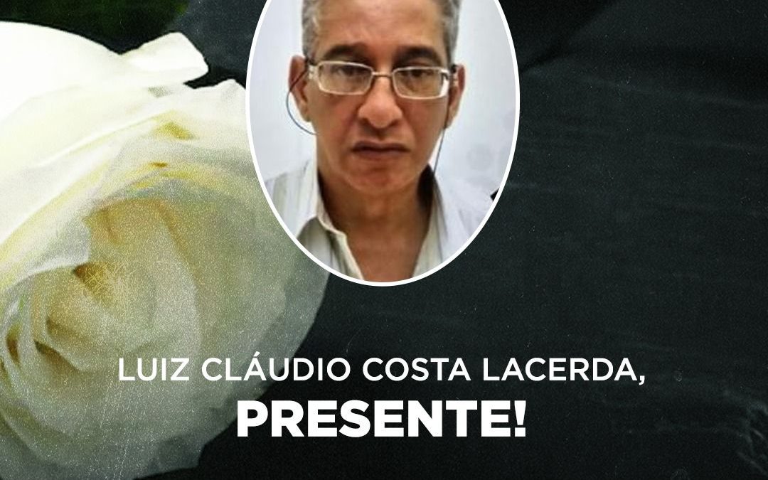 Nota de pesar: falecimento do companheiro Luiz Cláudio Costa Lacerda