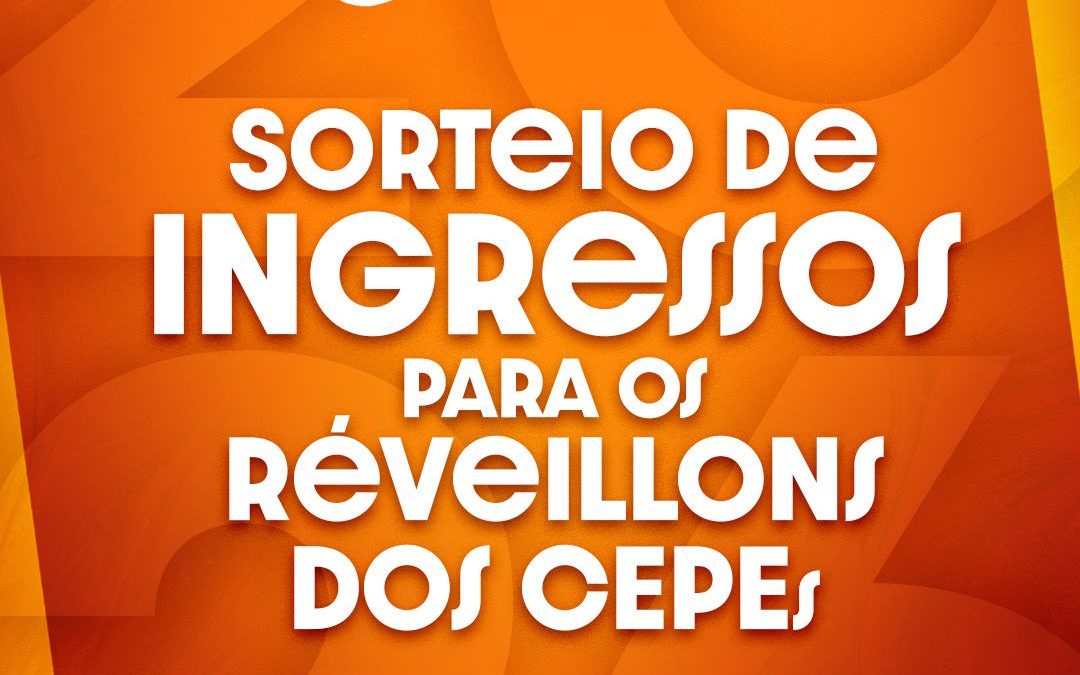 Sorteio de ingressos para os Réveillons dos CEPEs