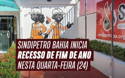 Sindipetro Bahia inicia recesso de fim de ano nesta quarta-feira (24)