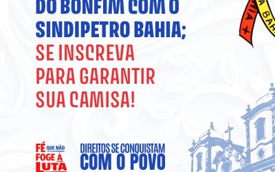 Participe da Lavagem do Bonfim com o Sindipetro Bahia; se inscreva para garantir sua camisa