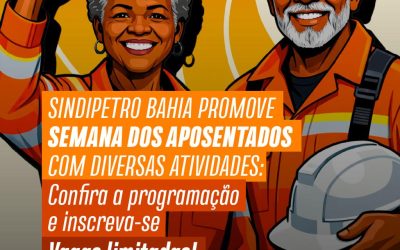 Sindipetro Bahia promove Semana dos Aposentados com diversas atividades