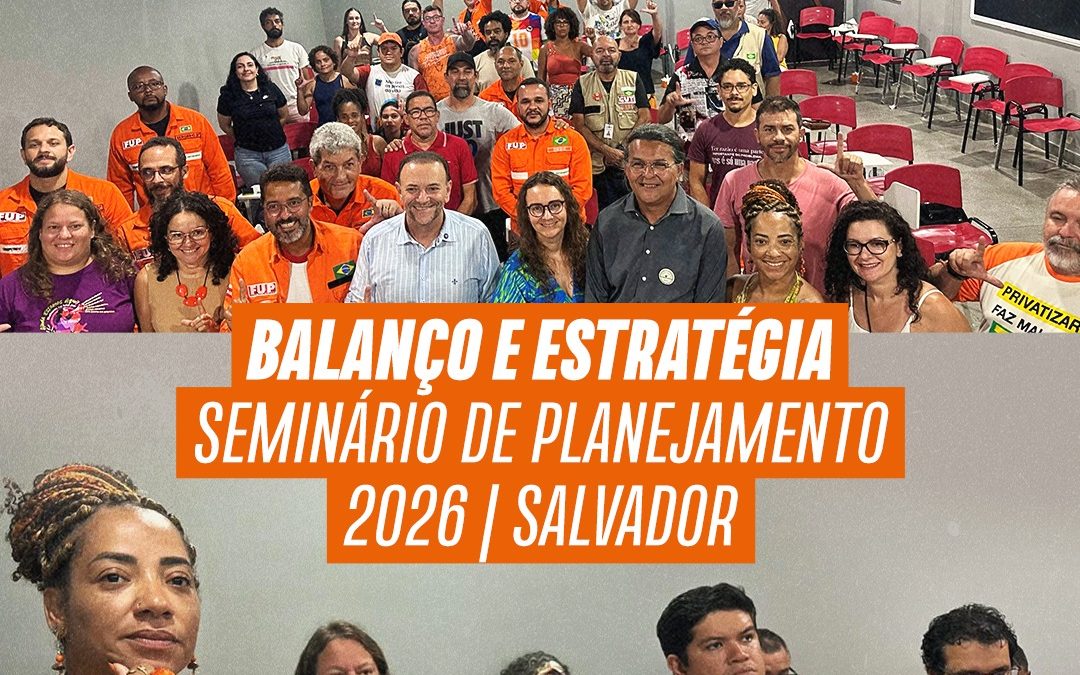 FUP realiza balanço da campanha reivindicatória em Salvador