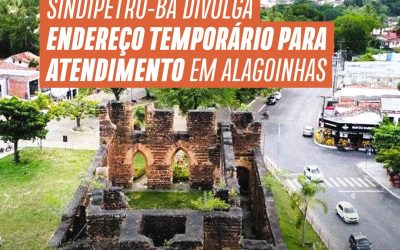 Sindipetro-BA divulga endereço temporário para atendimento em Alagoinhas