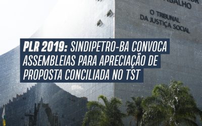 PLR 2019: Sindipetro-BA convoca assembleias para apreciação de proposta conciliada no TST
