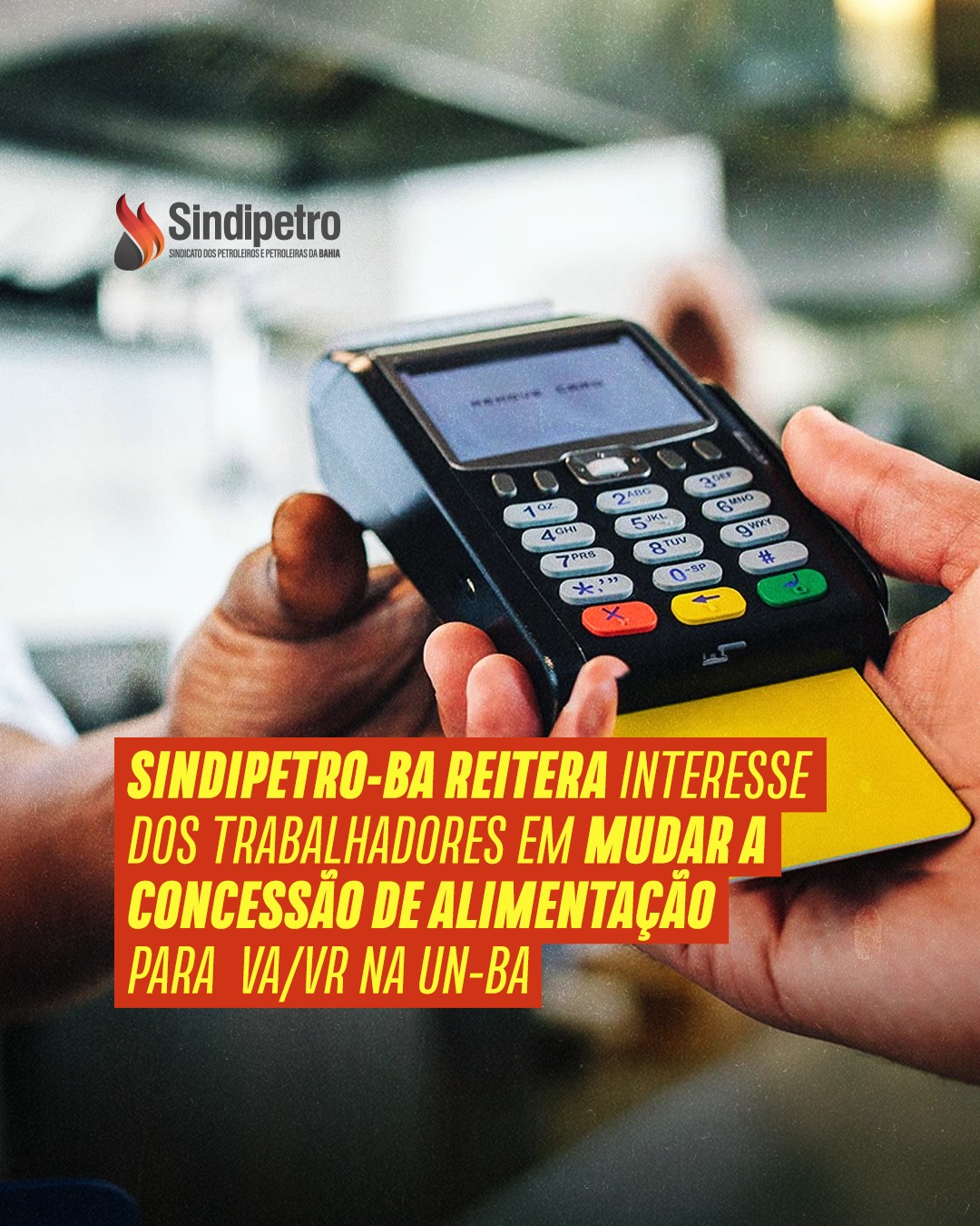 Sindipetro-BA reitera interesse dos trabalhadores em mudar a concessão de alimentação para VA/VR na UN-BA