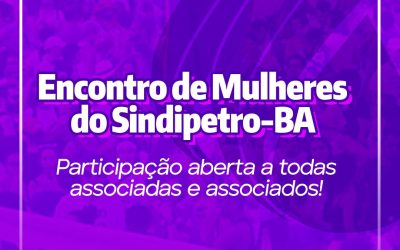 Encontro de Mulheres do Sindipetro-BA