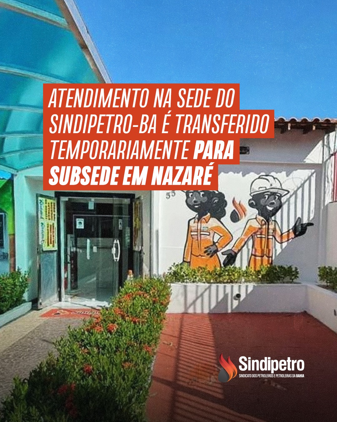 Atendimento na Sede do Sindipetro-BA é transferido temporariamente para Subsede em Nazaré