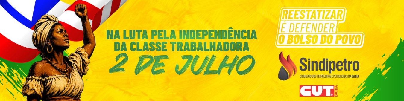 2 de Julho: Petroleiros fortalecem a campanha Reestatiza, Brasil!