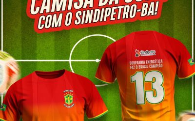 Garanta sua Camisa da Copa com o Sindipetro-BA!