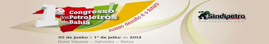 1º Congresso dos Petroleiros da Bahia - Sindipetro Bahia