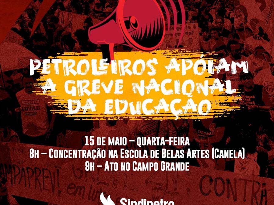 Petroleiros aderem à luta em defesa da educação – 15 de maio às 9h, no Campo Grande