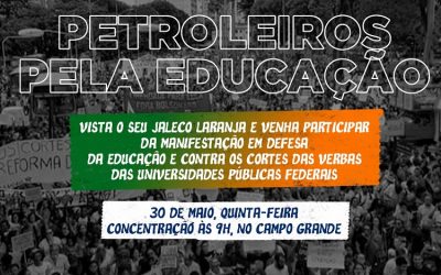 Sindipetro convoca a categoria para participar de ato em defesa da educação; dia 30/05, quinta-feira, com concentração às 9h, no Campo Grande