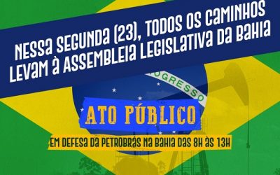 Ato público na segunda (23), às 9h, na ALBA, vai defender permanência da Petrobras na Bahia