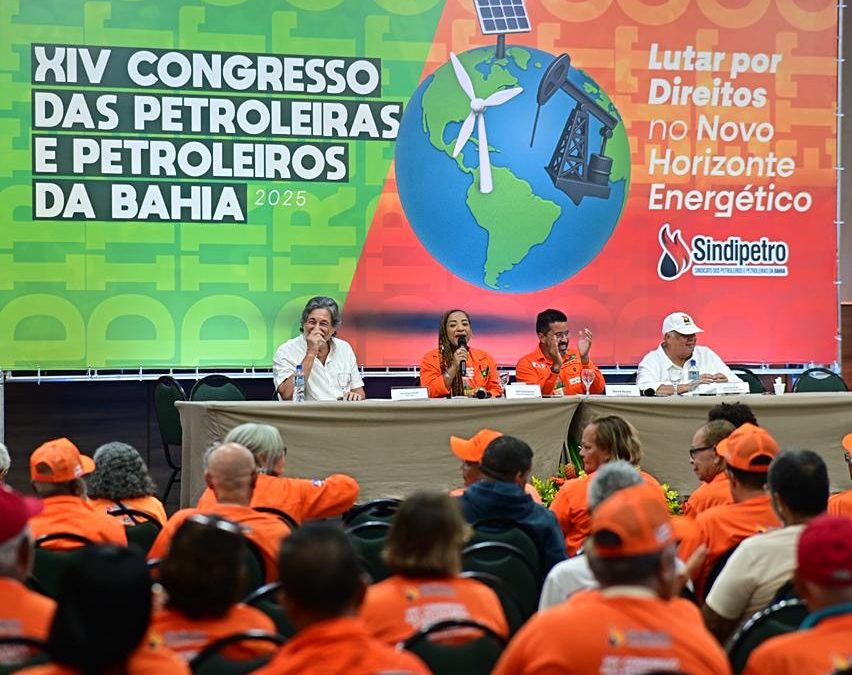 XIV Congresso das Petroleiras e Petroleiros da Bahia tem início com mesa de conjuntura que analisou a geopolítica do petróleo