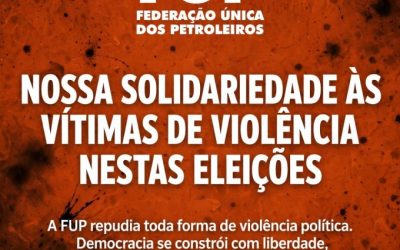 FUP manifesta solidariedade às vítimas de violência política nestas eleições