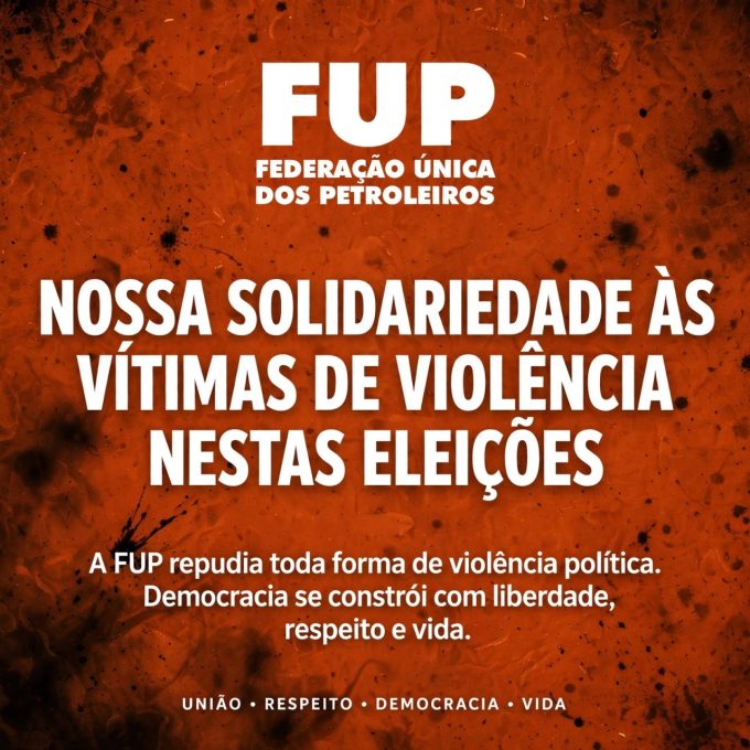 FUP manifesta solidariedade às vítimas de violência política nestas eleições